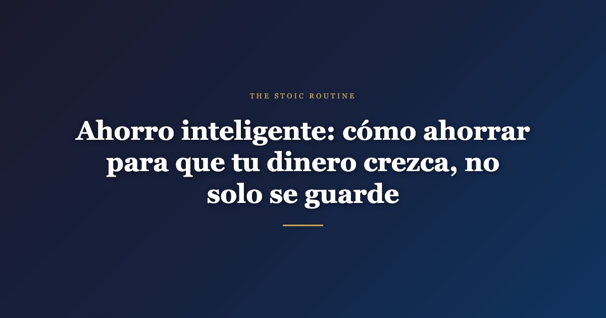 Ahorro inteligente — The Stoic Routine