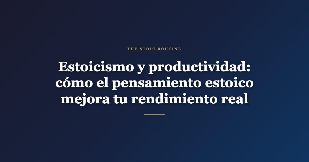 Estoicismo y productividad — The Stoic Routine