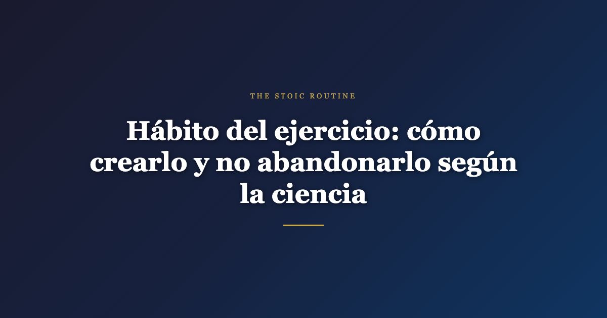 Hábito del ejercicio: cómo crearlo y no abandonarlo según la ciencia