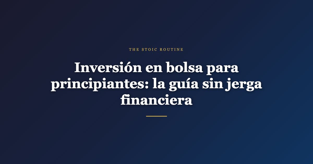 Inversión en bolsa para principiantes: la guía sin jerga financiera