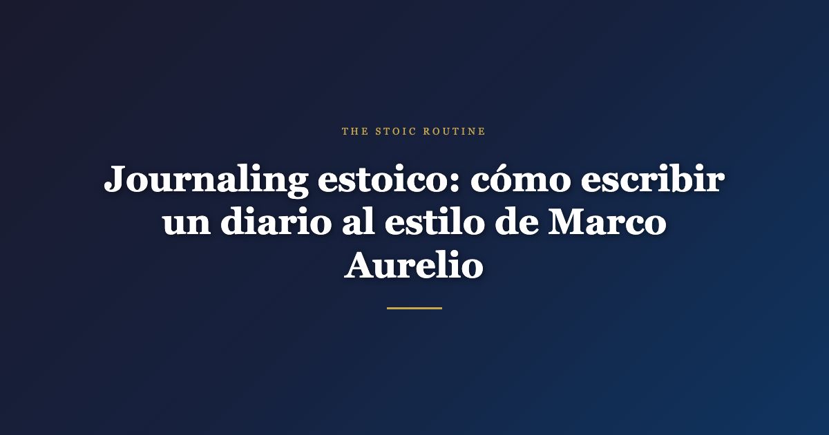 Journaling estoico: cómo escribir un diario al estilo de Marco Aurelio