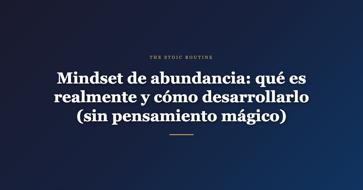 Mindset de abundancia — The Stoic Routine
