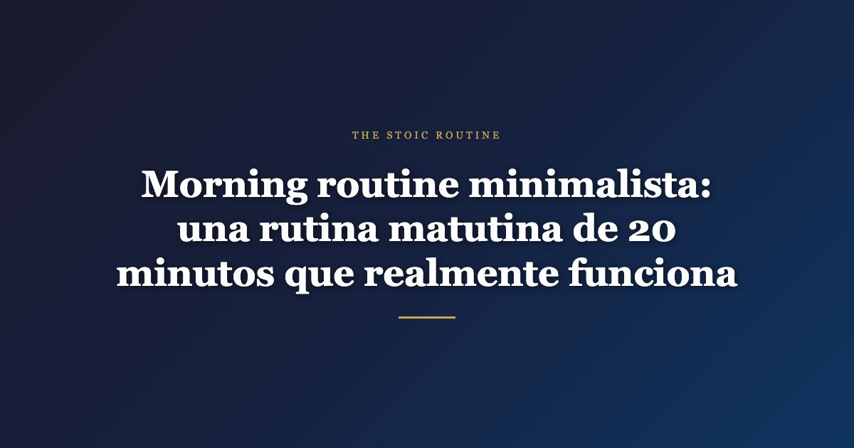 Morning routine minimalista — The Stoic Routine