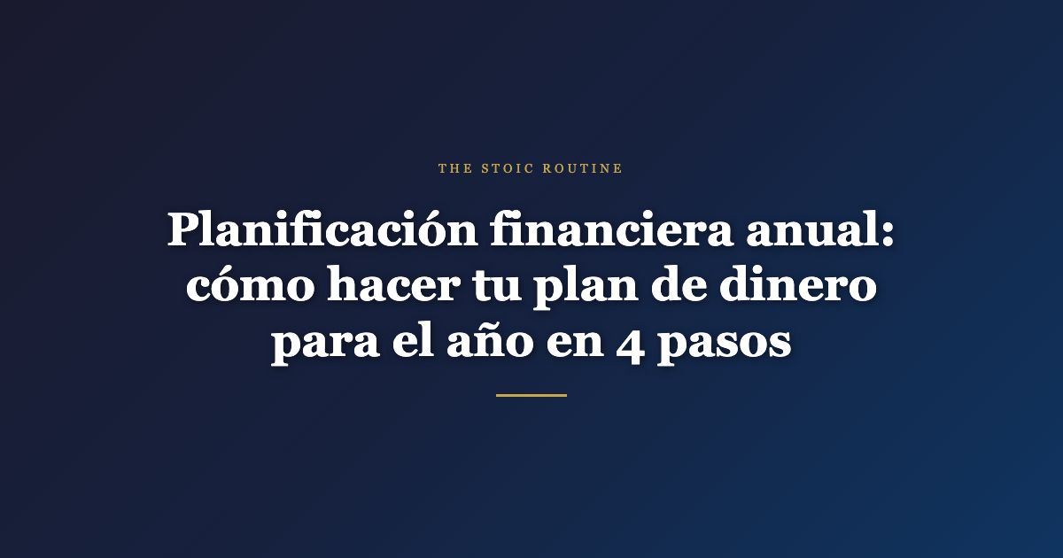 Planificación financiera anual — The Stoic Routine