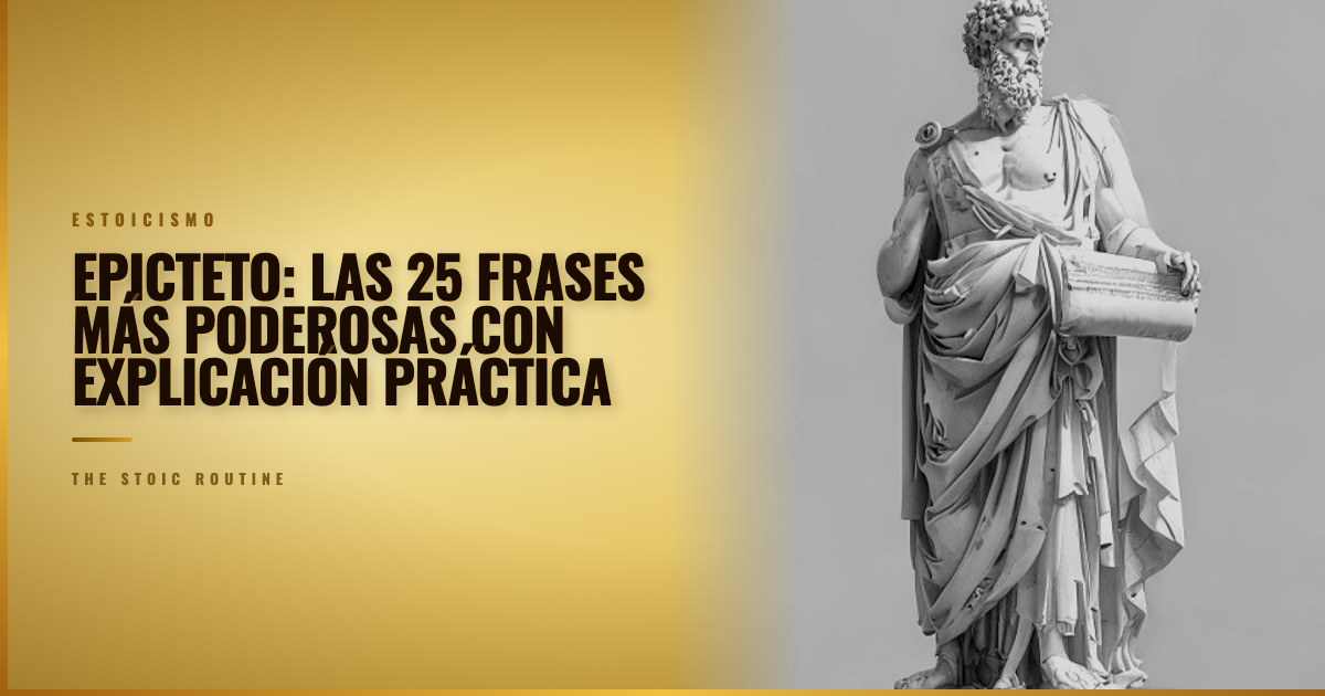Epicteto: las 25 frases más poderosas con explicación práctica