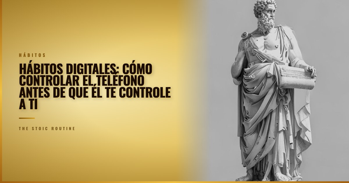Hábitos digitales: cómo controlar el teléfono antes de que él te controle a ti
