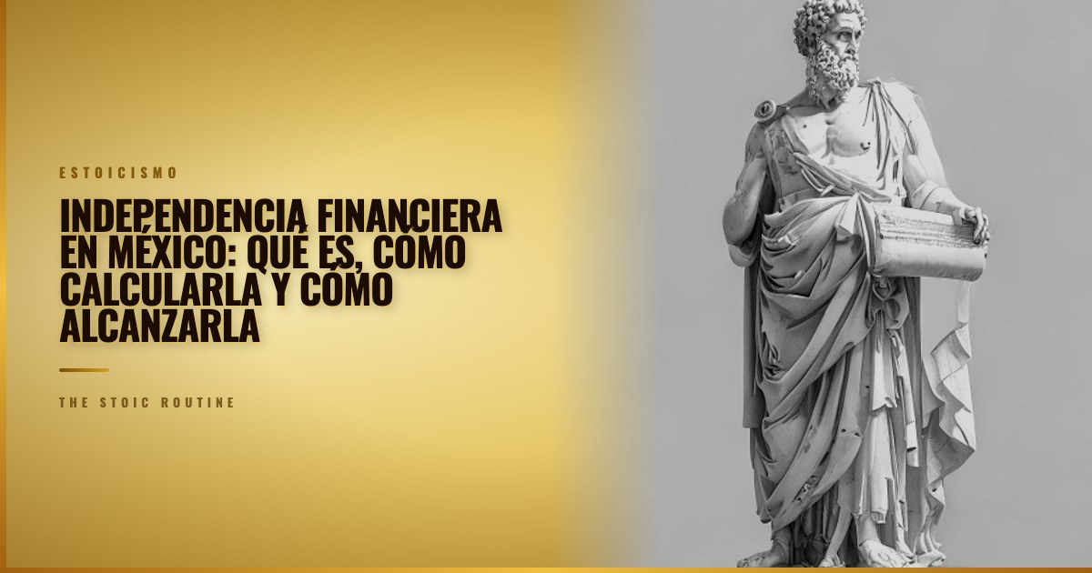 Independencia financiera en México: qué es, cómo calcularla y cómo alcanzarla