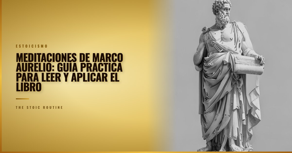 Meditaciones de Marco Aurelio: guía práctica para leer y aplicar el libro