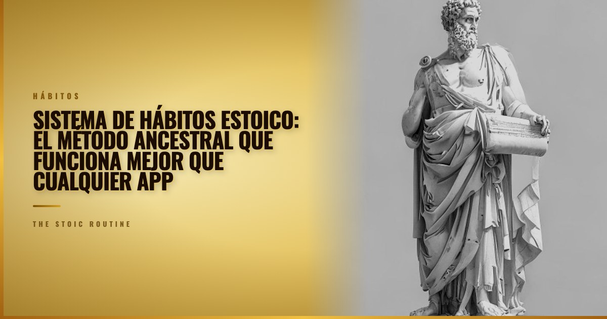 Sistema de hábitos estoico: el método ancestral que funciona mejor que cualquier app