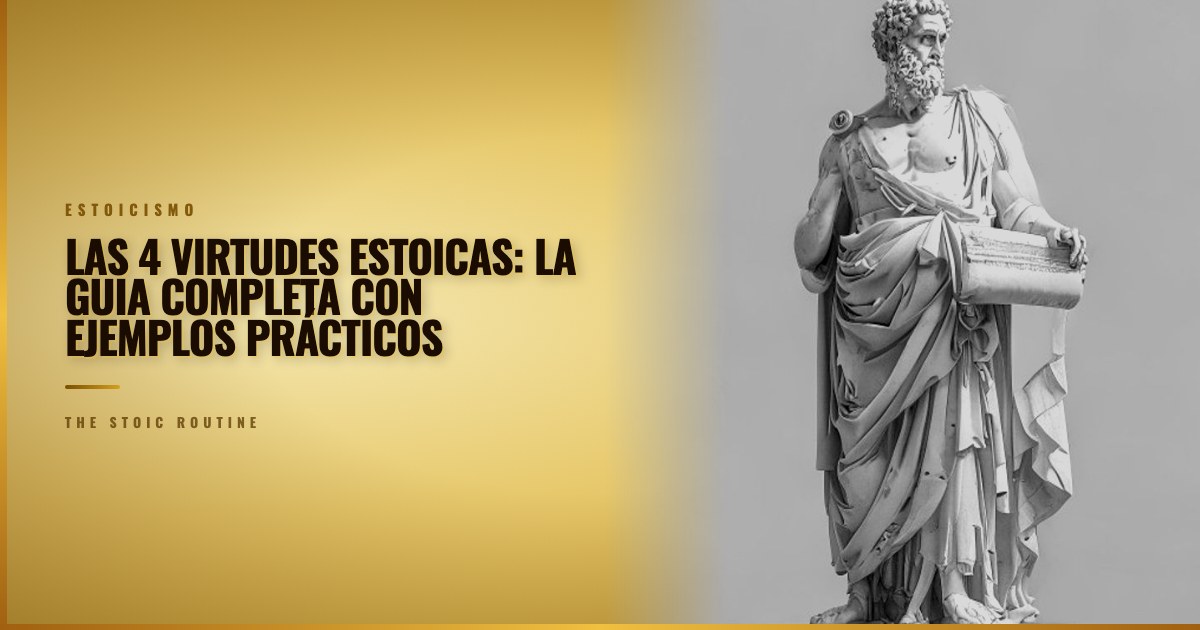 Las 4 virtudes estoicas: la guia completa con ejemplos prácticos