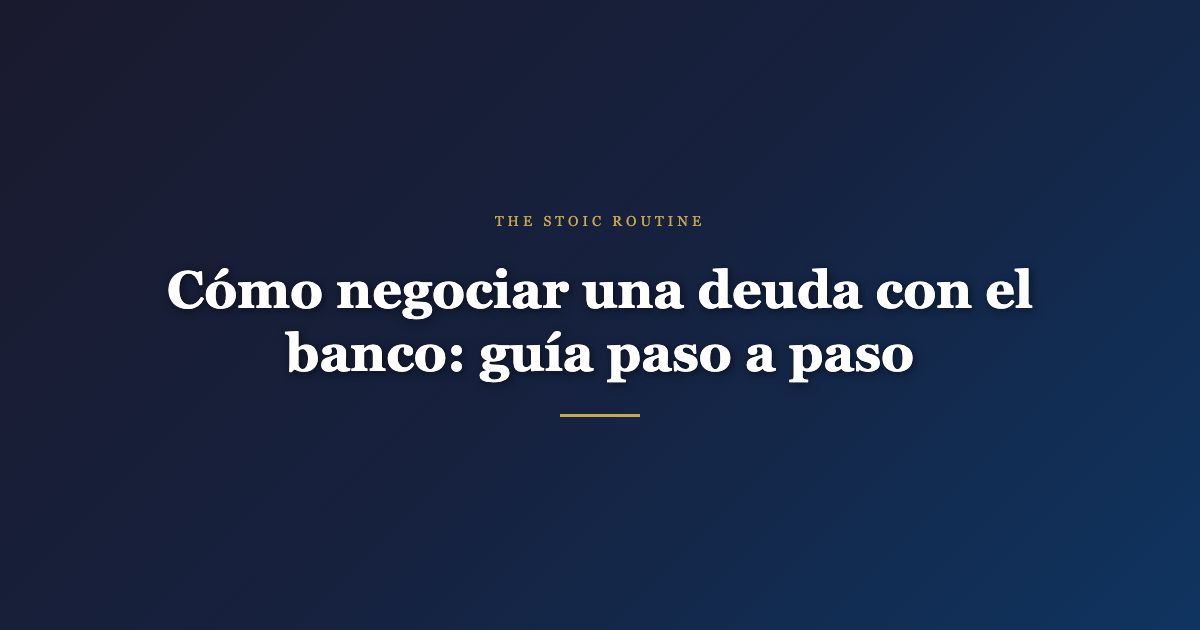 Cómo negociar una deuda con el banco: guía paso a paso