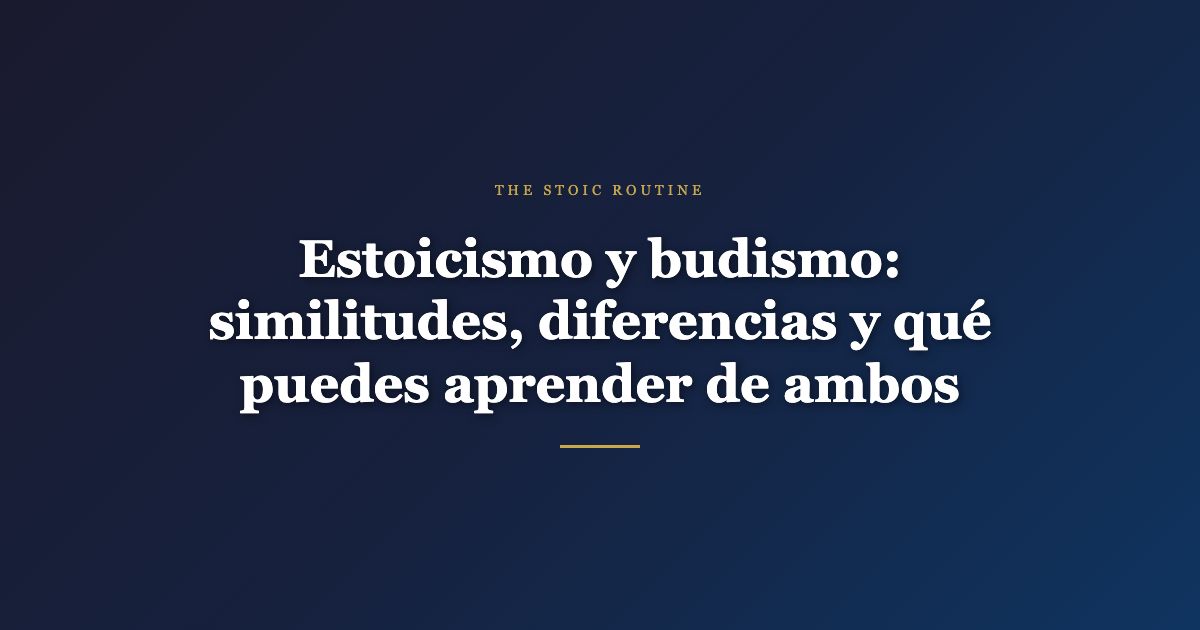 Estoicismo y budismo: similitudes, diferencias y qué puedes aprender de ambos