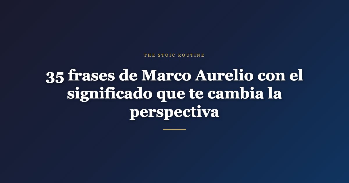 35 frases de Marco Aurelio con el significado que te cambia la perspectiva