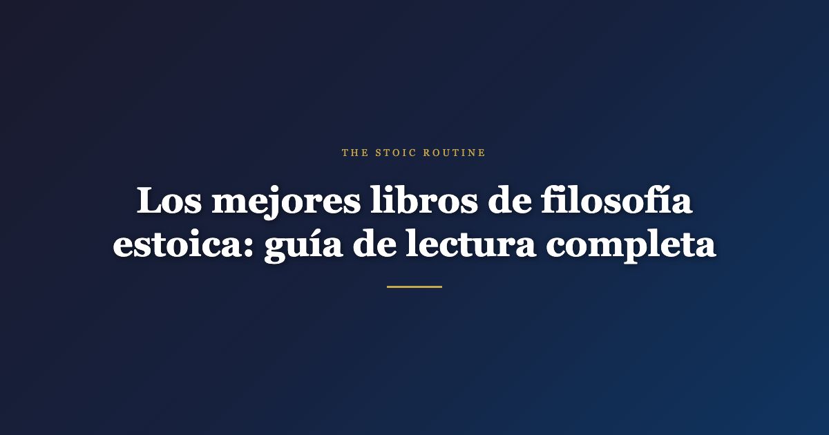 Los mejores libros de filosofía estoica: guía de lectura completa