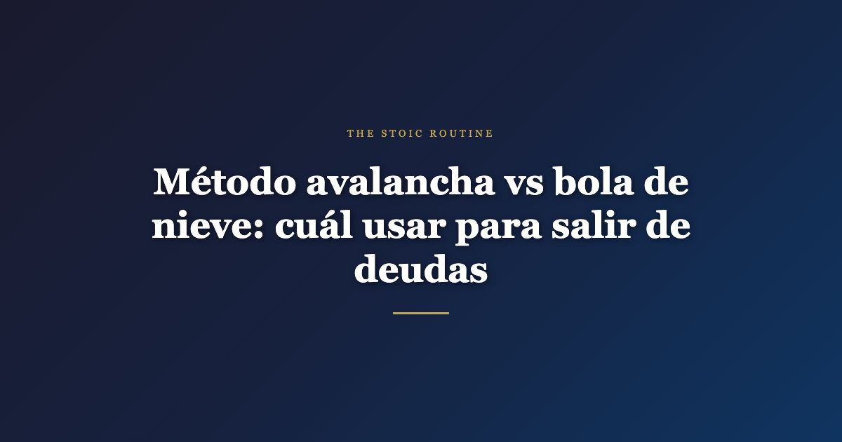 Método avalancha vs bola de nieve: cuál usar para salir de deudas